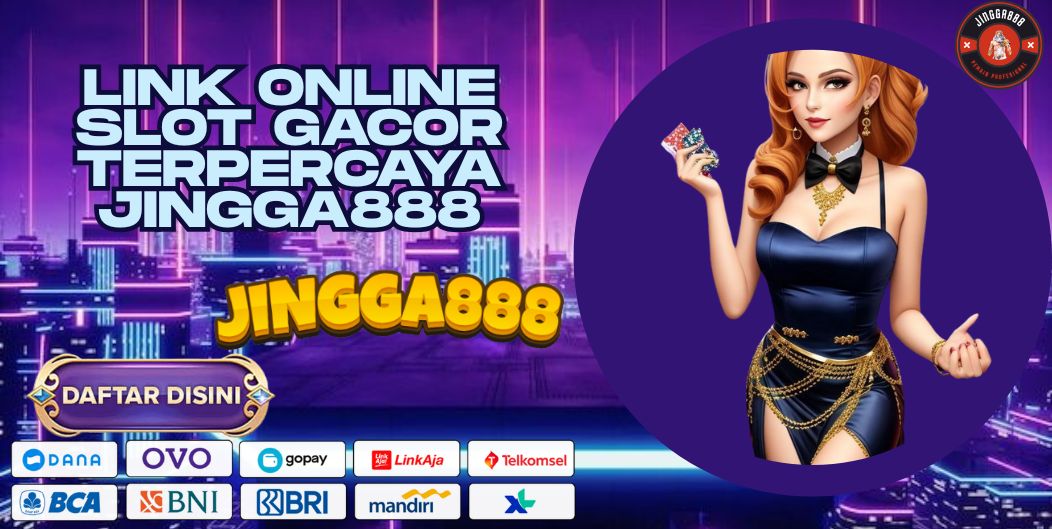 LINK ONLINE SLOT GACOR TERPERCAYA JINGGA888