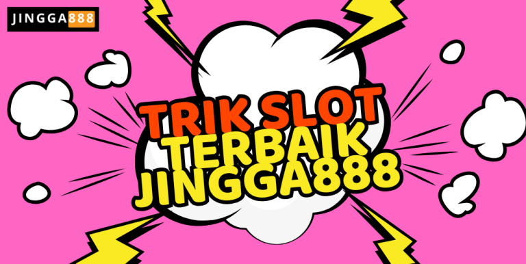 TRIK SLOT TERBAIK JINGGA888